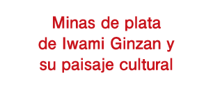 Minas de plata de Iwami Ginzan y su paisaje cultural